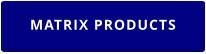 MATRIX PRODUCTS
